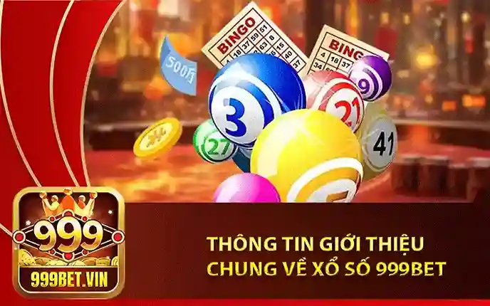 Xổ Số 999Bet – Trải Nghiệm Lô Đề Thưởng Siêu Khủng