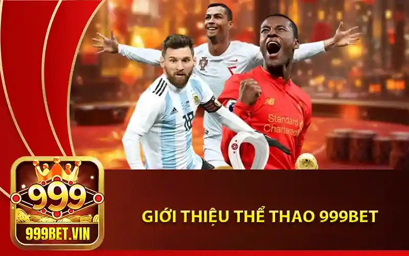 Thể Thao 999Bet – Sảnh Chơi Cá Cược Giải Trí Số 1 Châu Á 2024