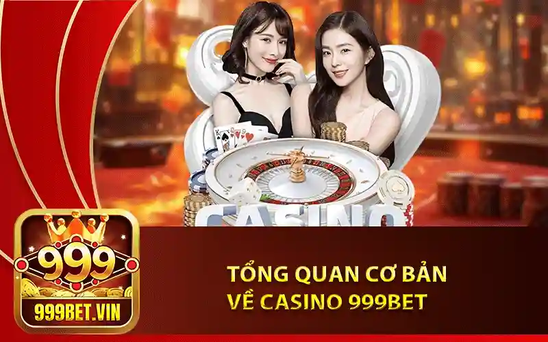 Casino 999Bet – Sảnh Cược Hấp Dẫn Nhất 2024